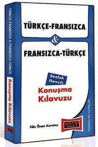 Türkçe - Fransızca ve Fransızca - Türkçe Konuşma Kılavuzu Sözlük İlaveli