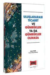 Yargı Yayınları Uluslararası Ticaret ve Gümrükler Ya da Gümrükler Olmasa